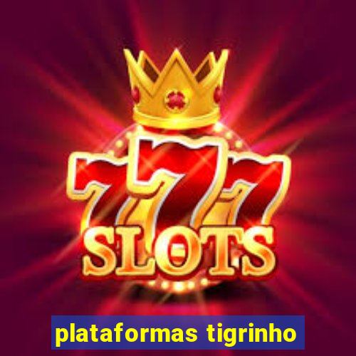 plataformas tigrinho